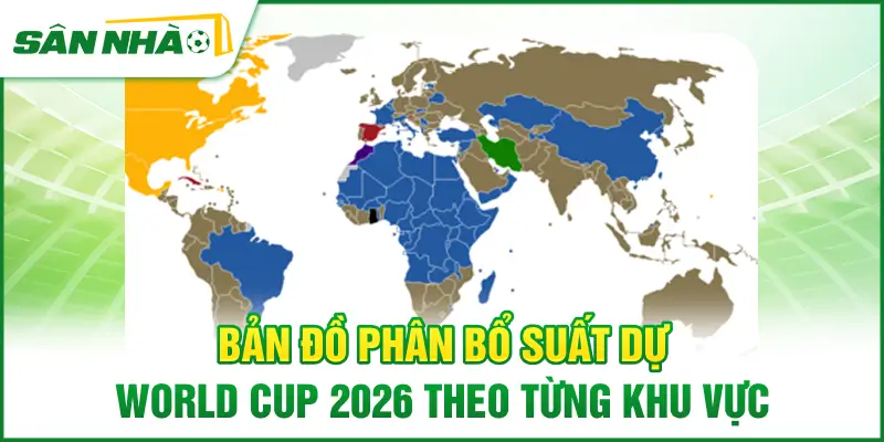 ban-do-phan-bo-suat-du-world-cup-2026-theo-tung-khu-vuc