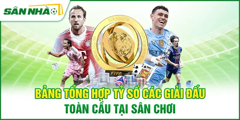 bang-tong-hop-ty-so-cac-giai-dau-toan-cau-tai-san-choi