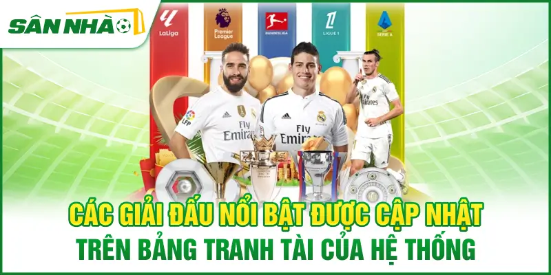 cac-giai-dau-noi-bat-duoc-cap-nhat-tren-bang-tranh-tai-cua-he-thong