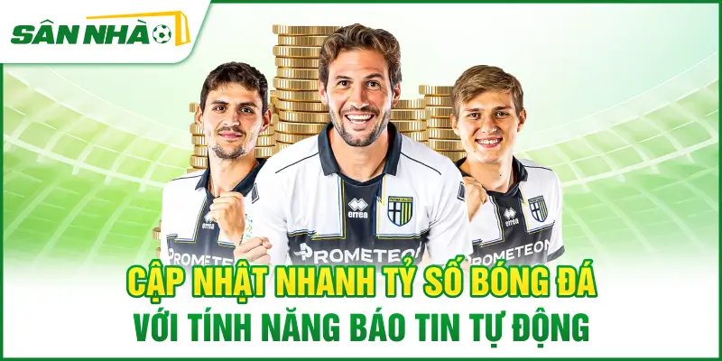 cap-nhat-nhanh-ty-so-bong-da-voi-tinh-nang-bao-tin-tu-dong