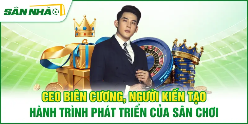 ceo-bien-cuong-nguoi-kien-tao-hanh-trinh-phat-trien-cua-san-choi