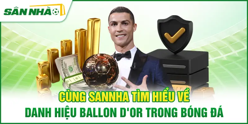 cung-sannha-tim-hieu-ve-danh-hieu-ballon-dor-trong-bong-da