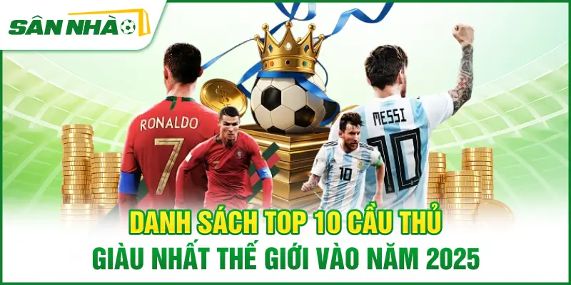 danh-sach-top-10-cau-thu-giau-nhat-the-gioi-vao-nam-2025