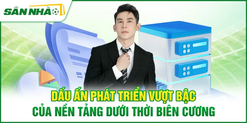 dau-an-phat-trien-vuot-bac-cua-nen-tang-duoi-thoi-bien-cuong
