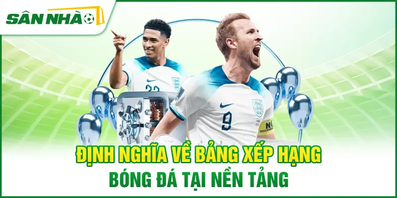 dinh-nghia-ve-bang-xep-hang-bong-da-tai-nen-tang