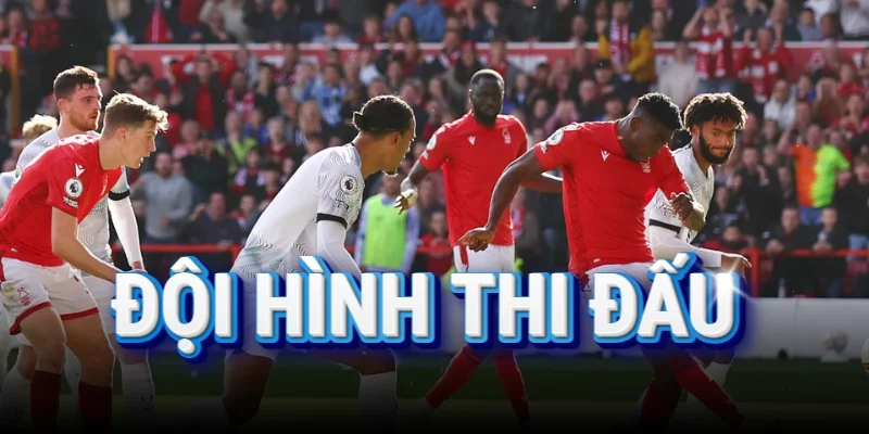 doi-hinh-thi-dau-liverpool-vs-nottingham-forest