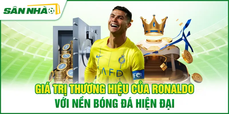 gia-tri-thuong-hieu-cua-ronaldo-voi-nen-bong-da-hien-dai