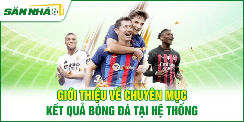 gioi-thieu-ve-chuyen-muc-ket-qua-bong-da-tai-he-thong