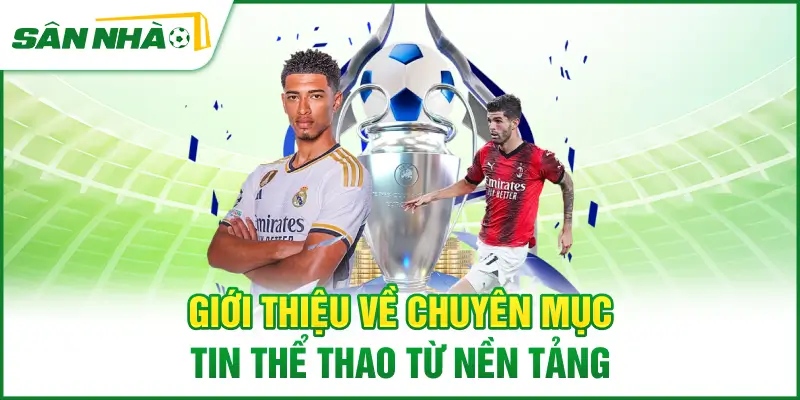 gioi-thieu-ve-chuyen-muc-tin-the-thao-tu-nen-tang