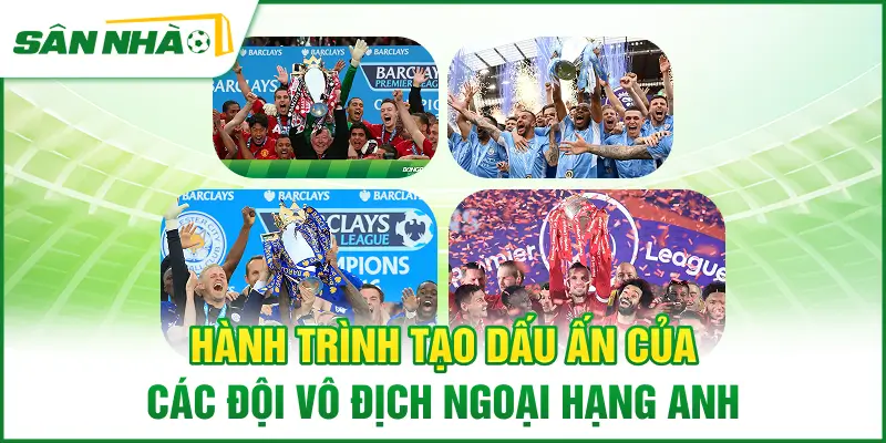 hanh-trinh-tao-dau-an-cua-cac-doi-vo-dich-ngoai-hang-anh