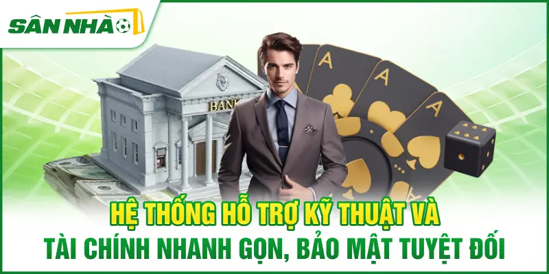 he-thong-ho-tro-ky-thuat-va-tai-chinh-nhanh-gon-bao-mat-tuyet-doi