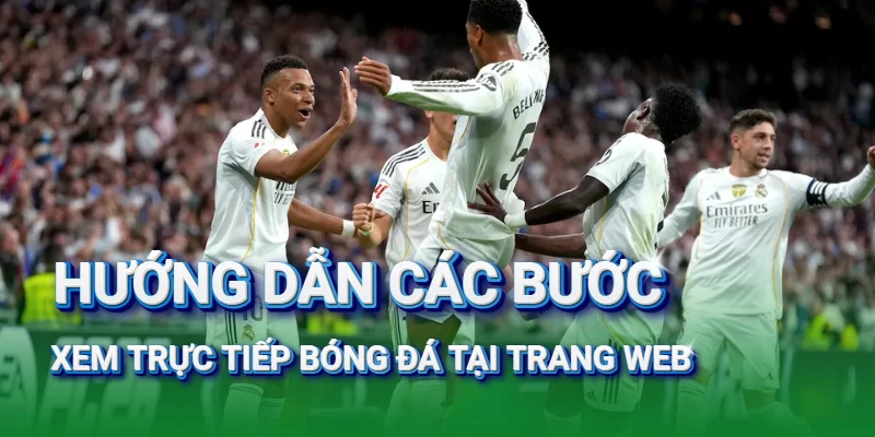 huong-dan-cac-buoc-xem-truc-tiep-bong-da-sannha