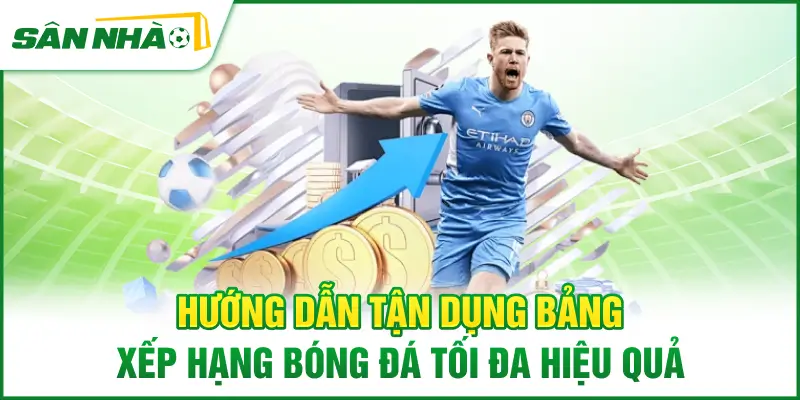 huong-dan-tan-dung-bang-xep-hang-bong-da-toi-da-hieu-qua