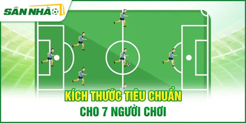 kich-thuoc-tieu-chuan-cho-7-nguoi-choi