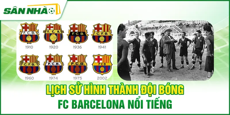 lich-su-hinh-thanh-doi-bong-fc-barcelona-noi-tieng