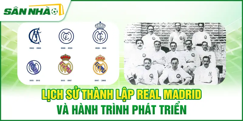 lich-su-thanh-lap-real-madrid-va-hanh-trinh-phat-trien