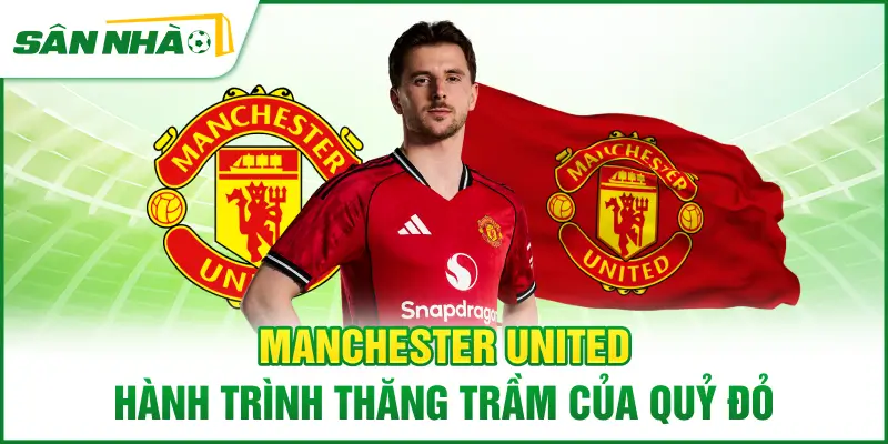 manchester-united-hanh-trinh-thang-tram-cua-quy-do