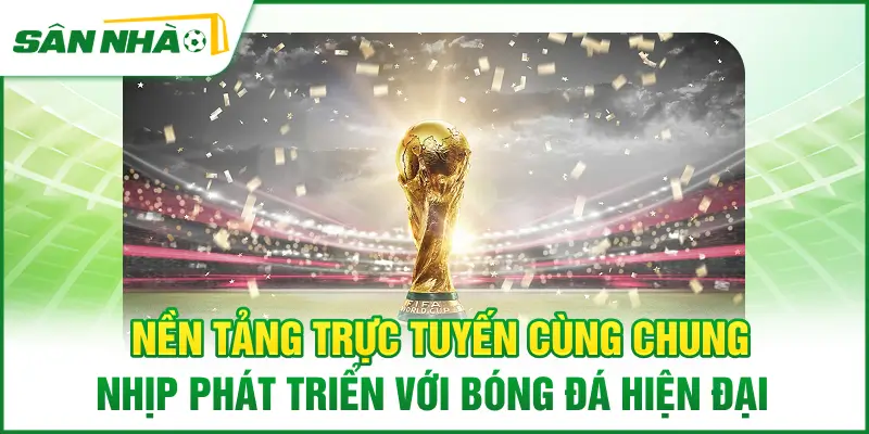 nen-tang-truc-tuyen-cung-chung-nhip-phat-trien-voi-bong-da-hien-dai