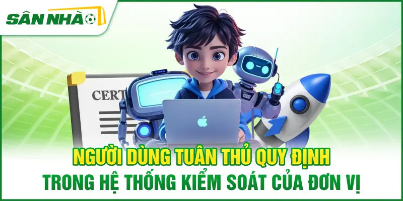 nguoi-dung-tuan-thu-quy-dinh-trong-he-thong-kiem-soat-cua-don-vi