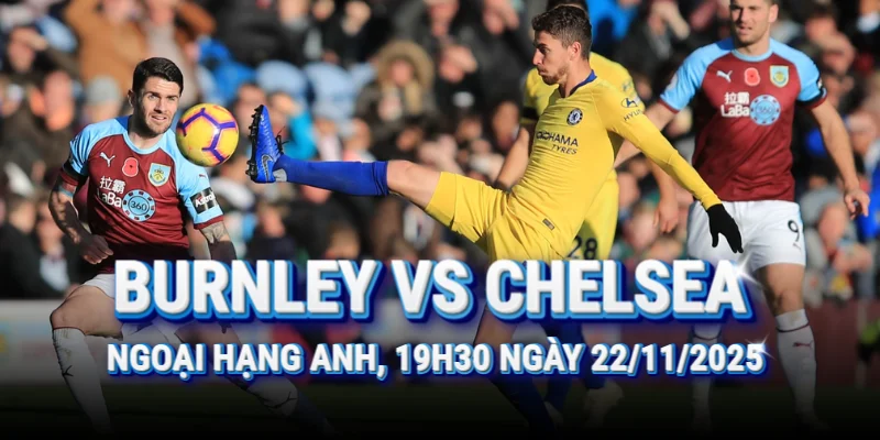 nhan-dinh-bong-da-burnley-vs-chelsea