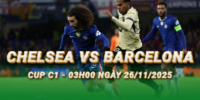 nhan-dinh-bong-da-chelsea-vs-barcelona