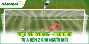 phat-den-penalty-giai-thich-tu-a-den-z-cho-nguoi-moi