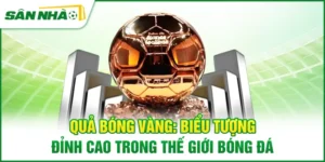 qua-bong-vang-bieu-tuong-dinh-cao-trong-the-gioi-bong-da