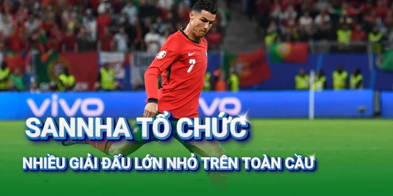 sannha-to-chuc-nhieu-giai-dau-lon-tren-the-gioi