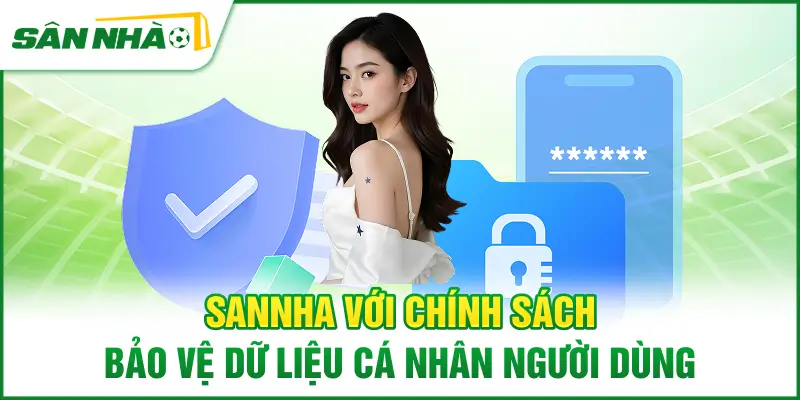 sannha-voi-chinh-sach-bao-ve-du-lieu-ca-nhan-nguoi-dung