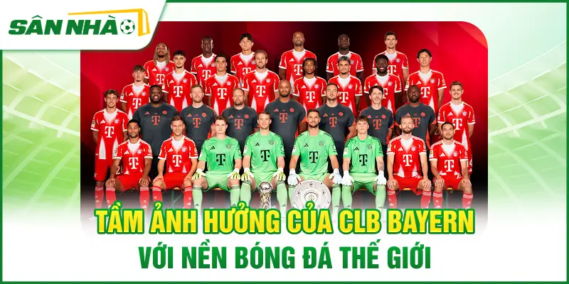 tam-anh-huong-cua-clb-bayern-voi-nen-bong-da-the-gioi