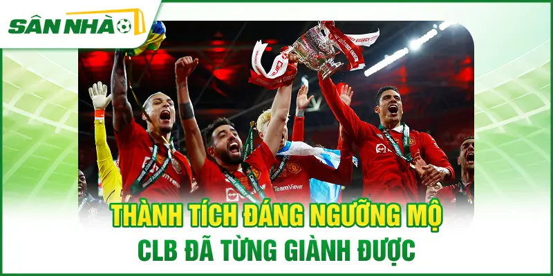 thanh-tich-dang-nguong-mo-clb-da-tung-gianh-duoc