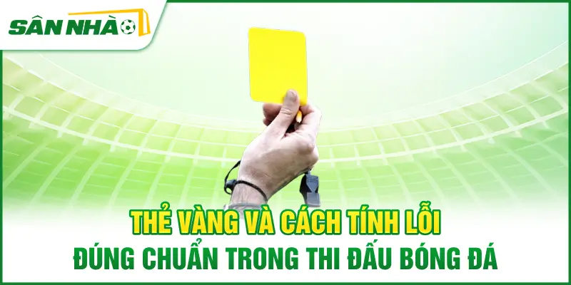 the-vang-va-cach-tinh-loi-dung-chuan-trong-thi-dau-bong-da