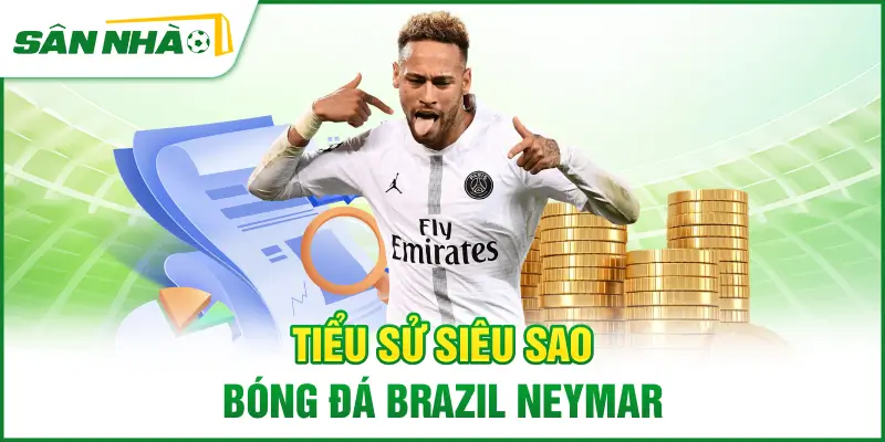 tieu-su-sieu-sao-bong-da-brazil-neymar