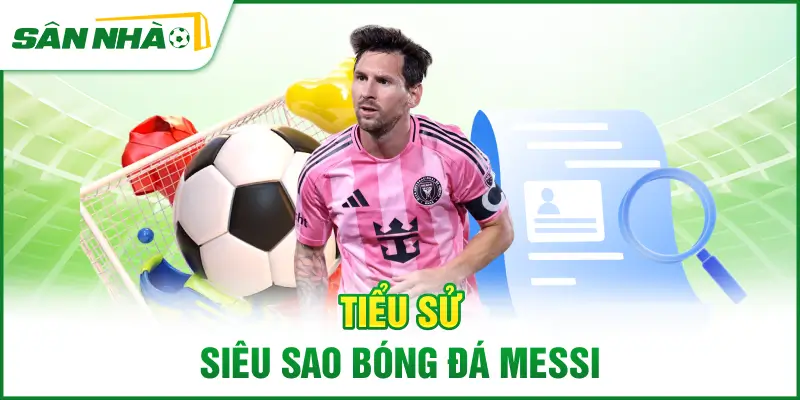 tieu-su-sieu-sao-bong-da-messi