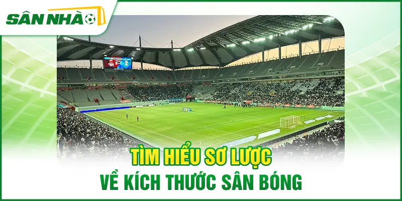 tim-hieu-so-luoc-ve-kich-thuoc-san-bong