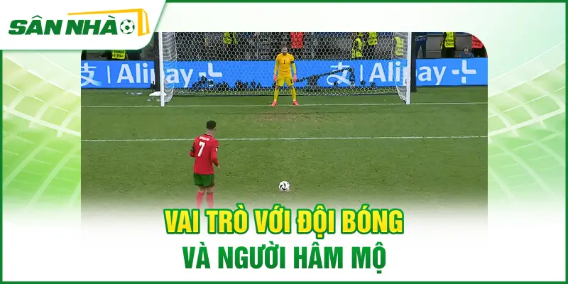 vai-tro-voi-doi-bong-va-nguoi-ham-mo