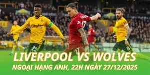 nhan-dinh-bong-da-liverpool-vs-wolves