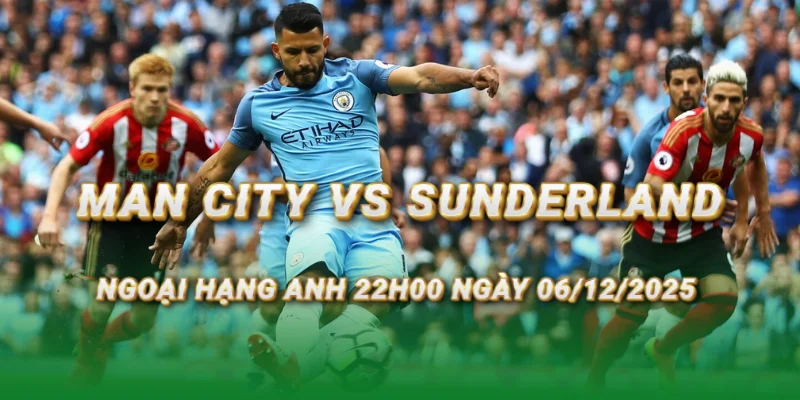nhan-dinh-bong-da-man-city-vs-sunderland