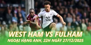 nhan-dinh-bong-da-west-ham-vs-fulham
